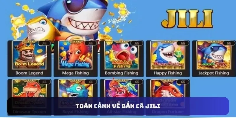 Toàn cảnh về bắn cá Jili