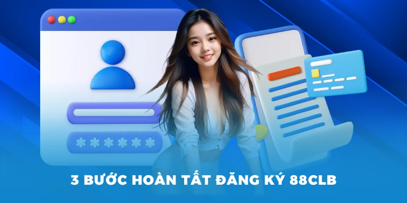3 bước hoàn tất đăng ký 88CLB