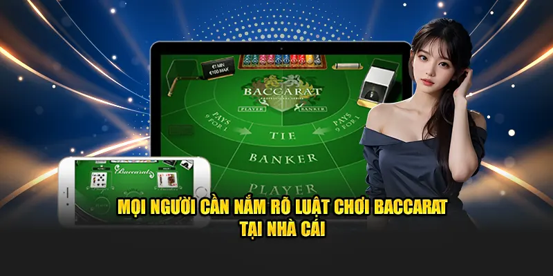 Mọi người cần nắm rõ luật chơi baccarat tại nhà cái