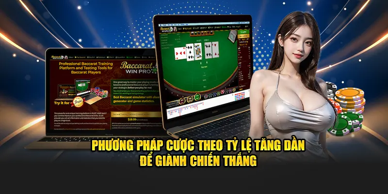 Phương pháp cược theo tỷ lệ tăng dần để giành chiến thắng