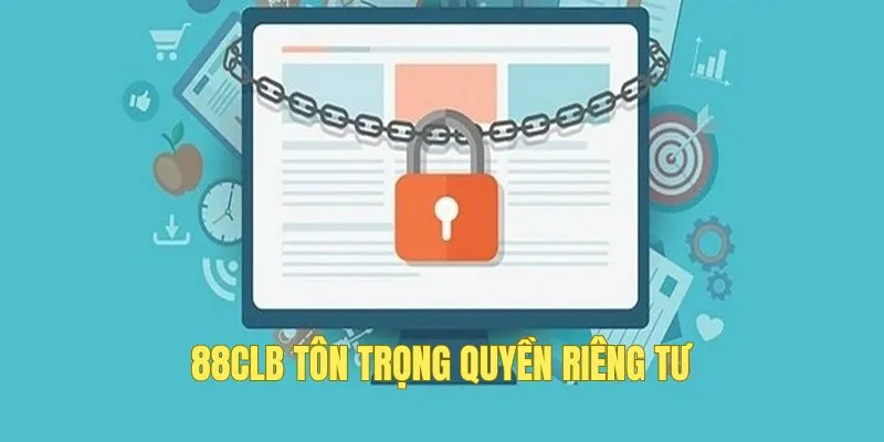88CLB tôn trọng quyền riêng tư của hội viên