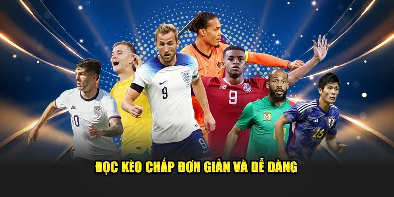 Đọc kèo chấp đơn giản và dễ dàng 