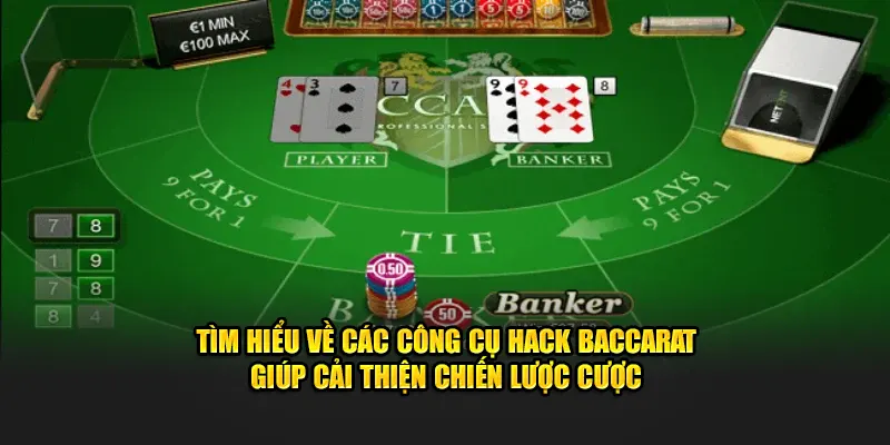 Tìm hiểu về các công cụ hack Baccarat giúp cải thiện chiến lược cược